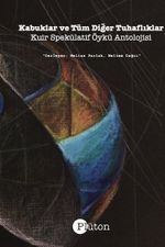 Kabuklar ve Tüm Diğer Tuhaflıklar & Kuir Spekülatif Öykü Antolojisi