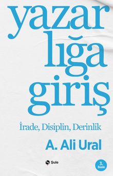 Yazarlığa Giriş & İrade, Disiplin, Derinlik