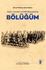 Süvari Binbaşi Sevki Baslo Harb-i Umûmî ve Millî Mücadele'de Bölüğüm