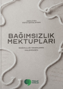 Bağımsızlık Mektupları & Bağımlılığı Yenenlerin Kaleminden