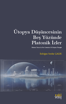 Ütopya Düşüncesinin Beş Yüzünde Platonik İzler