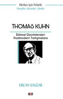 Thomas Kuhn & Bilimsel Devrimlerden Postmodern Tartışmalara
