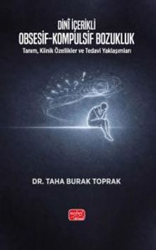 Dinî İçerikli Obsesif-Kompulsif Bozukluk & Tanım, Klinik Özellikler ve Tedavi Yaklaşımları