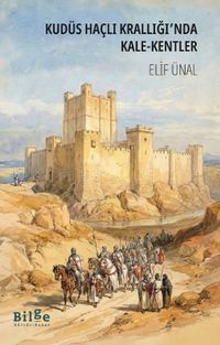 Kudüs Haçlı Krallığı'nda  Kale-Kentler