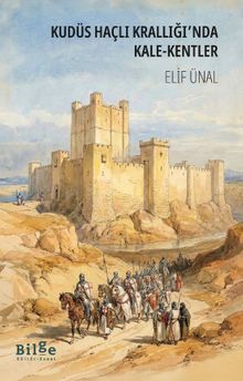 Kudüs Haçlı Krallığı'nda  Kale-Kentler