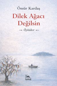 Dilek Ağacı Değilsin