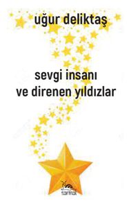 Sevgi İnsanı ve Direnen Yıldızlar