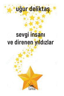Sevgi İnsanı ve Direnen Yıldızlar