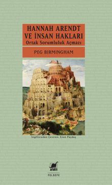 Hannah Arendt ve İnsan Hakları: Ortak Sorumluluk Açmazı