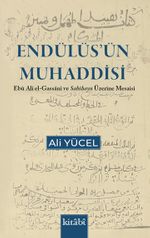 Endülüsün Muhaddisi Ebu Ali el Gassani ve Sahihayn Üzerine Mesaisi