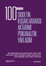 100 Soruda Şiddetin Kuşaklararası Aktarımı: Psikanalitik Yaklaşım