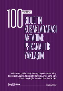 100 Soruda Şiddetin Kuşaklararası Aktarımı: Psikanalitik Yaklaşım