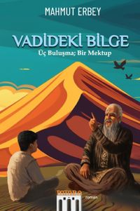 Vadideki Bilge & Üç Buluşma; Bir Mektup