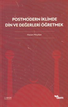 Postmodern İklimde Din ve Değerleri Öğretmek