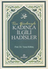 Tüm Yönleriyle Kadınla İlgili Hadisler