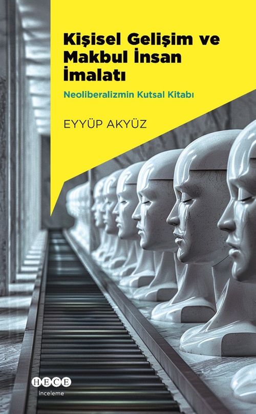 Kişisel Gelişim ve Makbul İnsan İmalatı & Neoliberalizmin Kutsal Kitabı