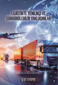 Lojistikte Yenilikçi ve Sürdürülebilir Yaklaşımlar