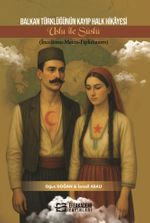 Balkan Türklüğünün Kayıp Halk Hikayesi Uslu İle Süslü (İnceleme-Metin-Tıpkıbasım)