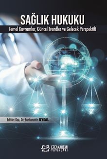 Sağlık Hukuku & Temel Kavramlar, Uygulamalar, Güncel Trendler ve Gelecek Perspektifi