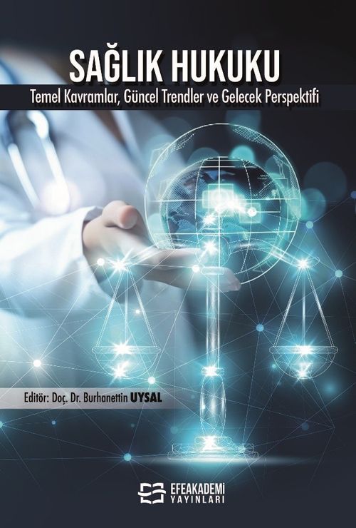 Sağlık Hukuku & Temel Kavramlar, Uygulamalar, Güncel Trendler ve Gelecek Perspektifi