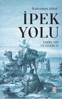 İpek Yolu & Tarih, Mit ve Hakikat