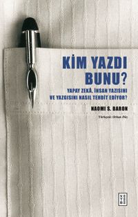 Kim Yazdı Bunu? & Yapay Zeka, İnsan Yazısını ve Yazgısını Nasıl Tehdit Ediyor?