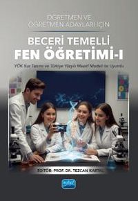 Öğretmen ve Öğretmen Adayları için Beceri Temelli Fen Öğretimi 1 (YÖK Kur Tanımı ve Türkiye Yüzyılı Maarif Modeli ile Uyumlu)