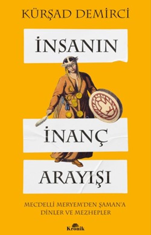 İnsanın İnanç Arayışı & Mecdelli Meryem'den Şaman'a Dinler ve Mezhepler
