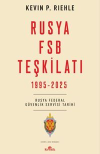 Rusya FSB Teşkilatı & Rusya Federal Güvenlik Servisi Tarihi