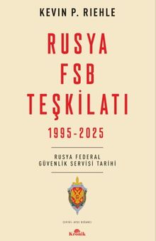 Rusya FSB Teşkilatı & Rusya Federal Güvenlik Servisi Tarihi