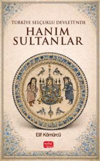 Türkiye Selçuklu Devleti'nde Hanım Sultanlar