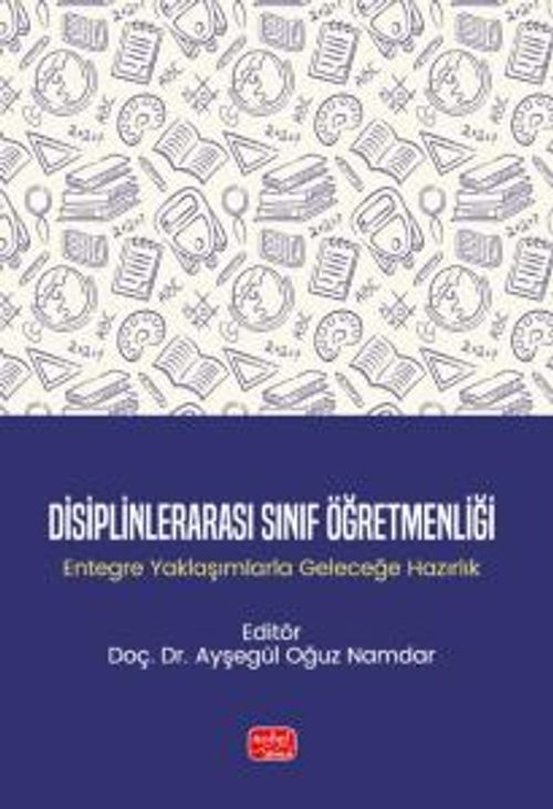 Disiplinlerarası Sınıf Öğretmenliği & Entegre Yaklaşımlarla Geleceğe Hazırlık