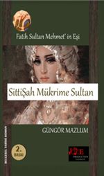 Fatih Sultan Mehmet'in Eşi Sitti Şah Mükrime Sultan