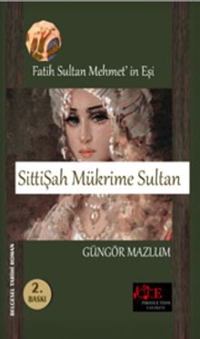 Fatih Sultan Mehmet'in Eşi Sitti Şah Mükrime Sultan