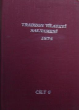 Trabzon Vilayeti Salnamesi / 1874 Cilt 6