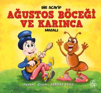 Bir Acayip Ağustos Böceği ve Karınca Masalı