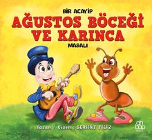 Bir Acayip Ağustos Böceği ve Karınca Masalı