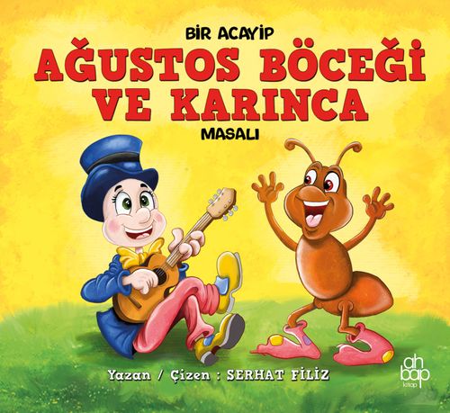 Bir Acayip Ağustos Böceği ve Karınca Masalı