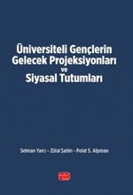 Üniversiteli Gençlerin Gelecek Projeksiyonları ve Siyasal Tutumları