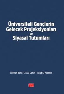 Üniversiteli Gençlerin Gelecek Projeksiyonları ve Siyasal Tutumları
