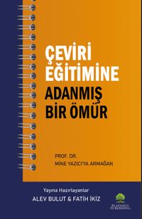 Çeviri Eğitimine Adanmış Bir Ömür Prof. Dr. Mine Yazıcı'ya Armağan
