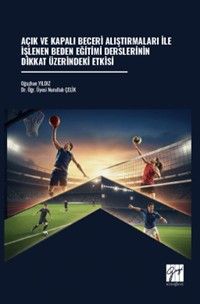 Açık ve Kapalı Beceri Alıştırmaları İle İşlenen Beden Eğitimi Derslerinin Dikkat Üzerindeki Etkisi