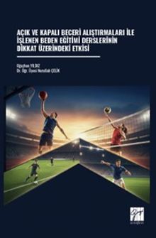 Açık ve Kapalı Beceri Alıştırmaları İle İşlenen Beden Eğitimi Derslerinin Dikkat Üzerindeki Etkisi