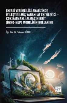 Enerji Verimliliği Analizinde İyileştirilmiş Yabani At Eniyileyici – Çok Katmanlı Almaç Hibrit (Iwho-Mlp) Modelinin Kullanımı