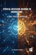 Ethical Decision-Making In Marketing: A Dual-Process Approach