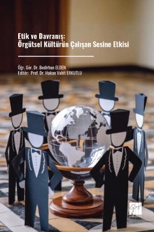 Etik ve Davranış: Örgütsel Kültürün Çalışan Sesine Etkisi