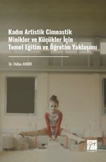 Kadın Artistik Cimnastik Minikler ve Küçükler İçin Temel Eğitim ve Öğretim Yaklaşımı