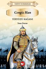 Tarihte İz Bırakanlar / Yeryüzü Kağanı: Cengiz Han