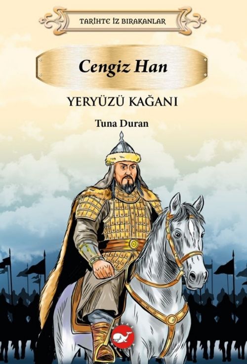 Tarihte İz Bırakanlar / Yeryüzü Kağanı: Cengiz Han