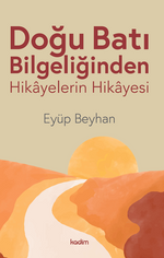 Doğu Batı Bilgeliğinden Hikayelerin Hikayesi
